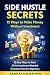 Side Hustle Secrets: 15 Pro...
