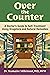 Over the Counter: A Doctor’s Guide to Self-Treatment Using Drugstore and Natural Remedies