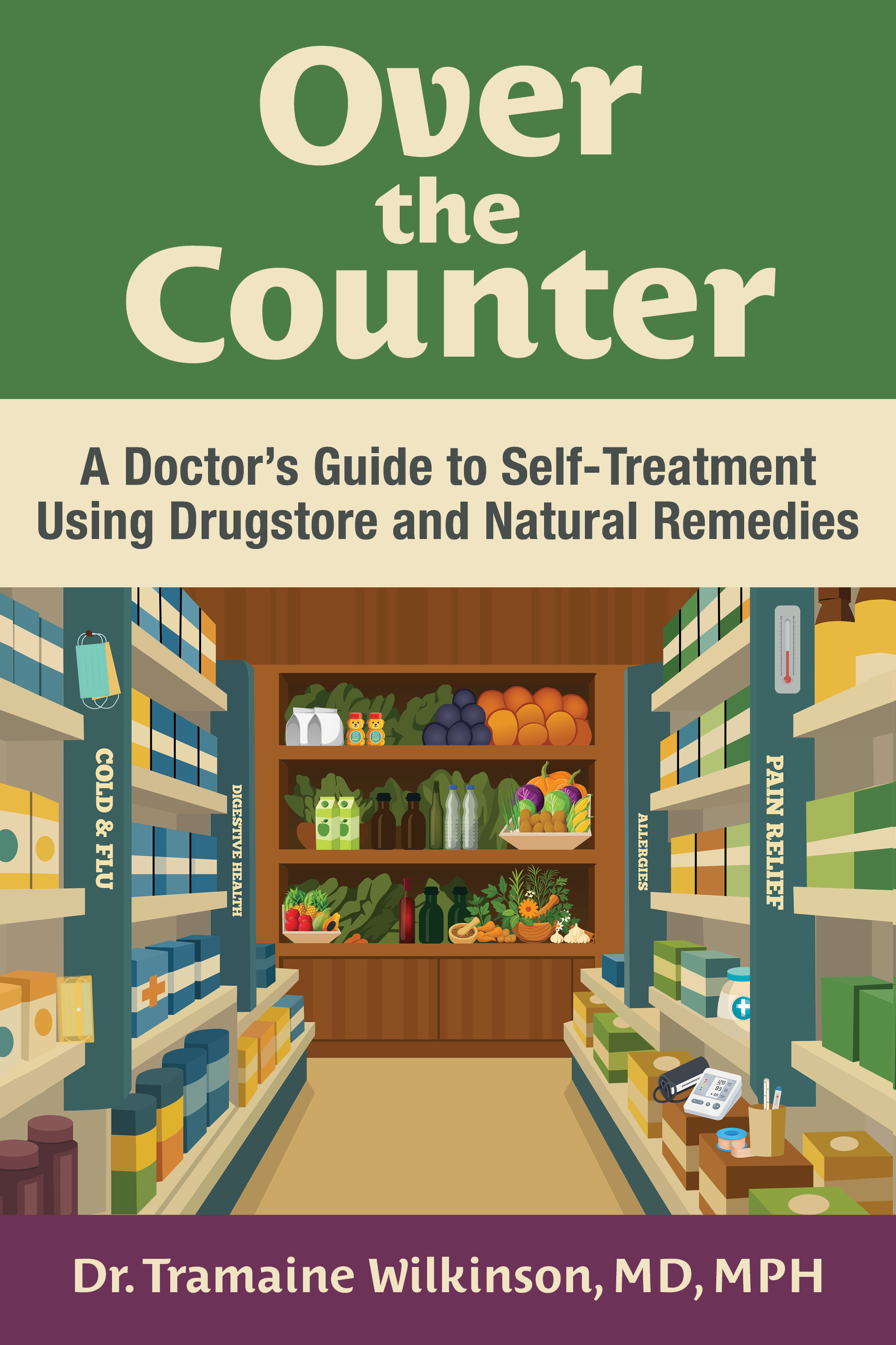Over the Counter: A Doctor’s Guide to Self-Treatment Using Drugstore and Natural Remedies (Hardcover)
