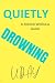 QUIETLY DROWNING: A mental ...