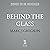 Behind the Glass