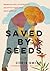 Saved By Seeds: Embracing D...