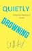 QUIETLY DROWNING : A mental...