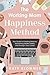 The Working Mom Happiness Method: Your Guide to Creating Balance, Maintaining Healthy Habits, and Thriving in Your Career