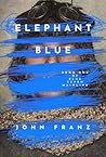 Elephant Blue by John  Franz