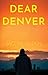 Dear Denver