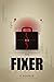 THE FIXER A Financial Thriller by R. Shankar
