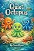 The Octo Brothers: Quiet Oc...