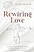 Rewiring Love: A Guide for High-Achieving Women to Heal Attachment Wounds and Rebuild After Breakup