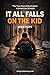 It All Falls On The Kid: Th...