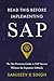 Read This Before Implementing SAP: The No-Nonsense Guide to SAP Success Without the Expensive Setbacks