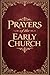Prayers of the Early Church...