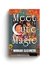 Meet Cute Magic by Morgan  Elizabeth