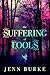 The Suffering of Fools by Jenn Burke The Suffering of Fools by Jenn Burke
