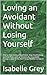 Loving an Avoidant Without ...