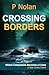 Crossing Borders by P.  Nolan