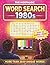 The Nostalgic 1980s Radical Era Large Print Word Search by Kendall Anderson