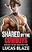 Shared by the Cowboys by Lucas Blaze Shared by the Cowboys by Lucas Blaze