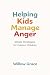 Helping Kids Manage Anger: ...