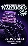 Warriors Gift: A Dark Motorcycle Romance (FENRIR'S WARRIORS Book 1) Warriors Gift: A Dark Motorcycle Romance (FENRIR'S WARRIORS Book 1)