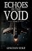 Echoes in the Void (Last Li...
