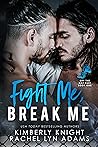 Fight Me, Break M...