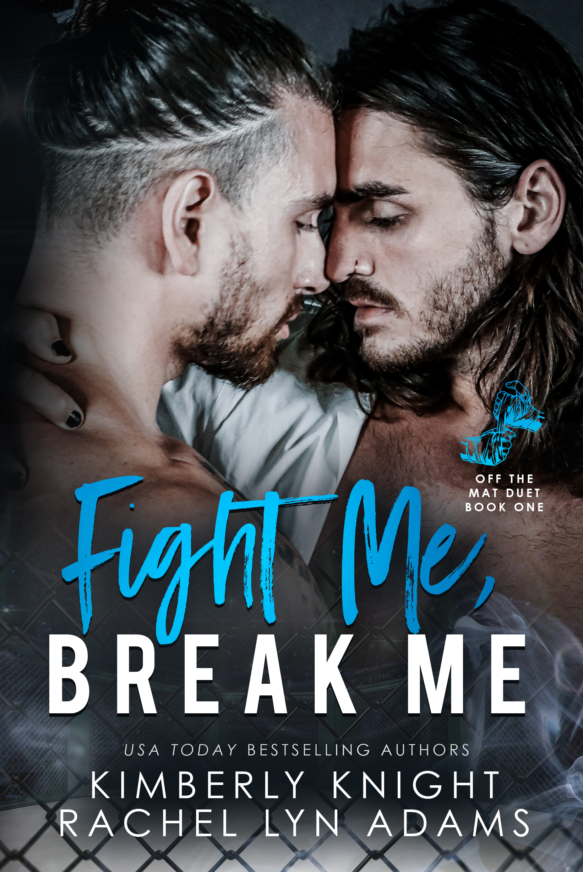 Fight Me, Break Me: An MM MMA Romance (Off the Mat Book 1)