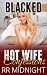Blacked Hot Wife Confessions by RR Midnight
