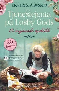 Et avgjørende øyeblikk (Tjenestejenta på Losby gods, #5)
