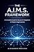 The A.I.M.S. Framework: A C...