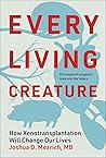 Every Living Creature by Joshua D. Mezrich