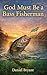 God Must Be a Bass Fisherma...