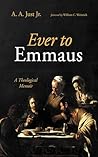 Ever to Emmaus: A...