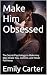 Make Him Obsessed: The Secr...