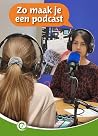 Zo maak je een podcast (Junior Informatie, #179)