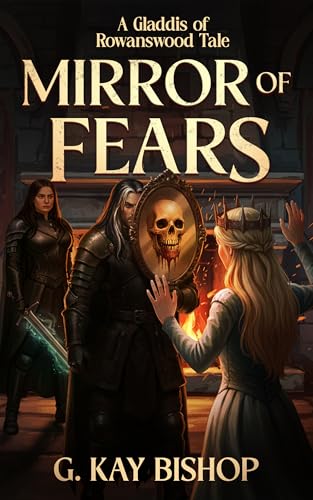Mirror Of Fears: A Gladdis of Rowanswood Tale (Kindle Edition)