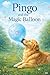Pingo and The Magic Balloon...