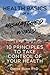 Health Basics for a Mismatched World: 10 Principles to Take Control of Your Health
