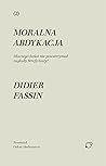 Moralna abdykacja. Dlaczego świat nie powstrzymał zagłady Str... by Didier Fassin Moralna abdykacja. Dlaczego świat nie powstrzymał zagłady Str... by Didier Fassin