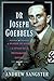 Dr Joseph Goebbels: A Bender of Minds - A Study of a Propaganda Expert