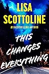 This Changes Everything by Lisa Scottoline