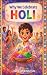 Why We Celebrate Holi: The ...