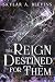 The Reign Destined For Them...