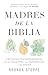 Madres de la Biblia: Leccio...