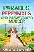 Parades, Perennials, and Premeditated Murder by Krista Sawyer