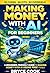 Making Money With AI For Be...