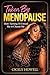 Taken By Menopause: How Tur...