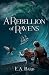 A Rebellion of Ravens (The ...