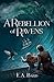 A Rebellion of Ravens by E.A. Bard