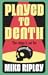 Played to Death
